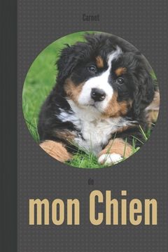 portada Carnet de mon chien: 110 pages Bouvier Bernois Berner Sennenhund Dürrbächler chiot santé vétérinaire vaccinations souvenirs anniversaire (en Francés)