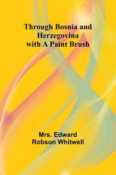 portada Through Bosnia and Herzegovina with a Paint Brush (en Inglés)