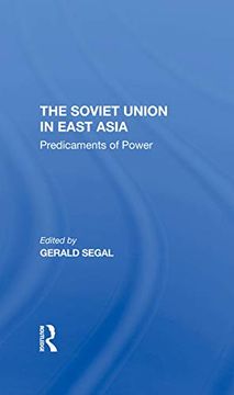 portada The Soviet Union in East Asia: The Predicaments of Power (en Inglés)