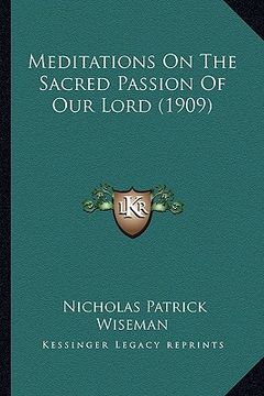 portada meditations on the sacred passion of our lord (1909)