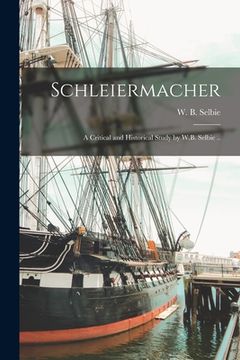 portada Schleiermacher: a Critical and Historical Study by W.B. Selbie ..