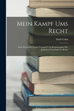 portada Mein Kampf Ums Recht: Eine Streitschift Gegen Vorstand Und Repräsentanz Der Jüdischen Gemeinde Zu Berlin (en Alemán)