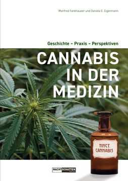 portada Cannabis in der Medizin: Geschichte - Praxis - Perspektiven / Manfred Fankhauser und Daniela e. Eigenmann Geschichte - Praxis - Perspektiven (en Alemán)