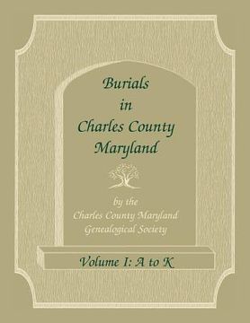 portada Burials in Charles County, Maryland, Part I, A-K (en Inglés)