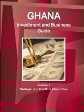 portada Ghana Investment and Business Guide Volume 1 Strategic and Practical Information (World Business and Investment Library) (en Inglés)