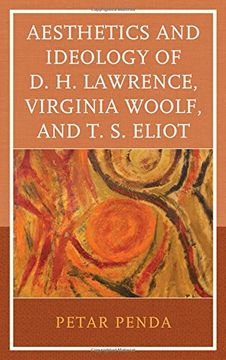 portada Aesthetics and Ideology of D. H. Lawrence, Virginia Woolf, and T. S. Eliot