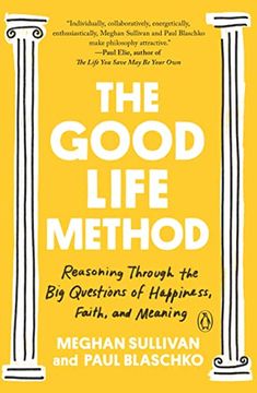 portada The Good Life Method: Reasoning Through the big Questions of Happiness, Faith, and Meaning (in English)