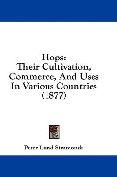 portada hops: their cultivation, commerce, and uses in various countries (1877) (in English)