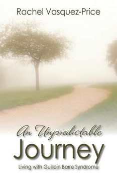 portada An Unpredictable Journey: Living with Guillain Barre Syndrome (en Inglés)