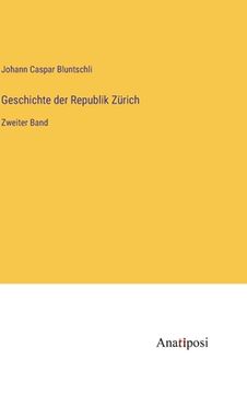 portada Geschichte der Republik Zürich: Zweiter Band (en Alemán)