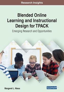 portada Blended Online Learning and Instructional Design for TPACK: Emerging Research and Opportunities (en Inglés)