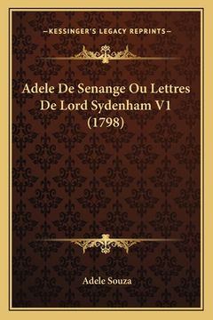 portada Adele De Senange Ou Lettres De Lord Sydenham V1 (1798) (en Francés)
