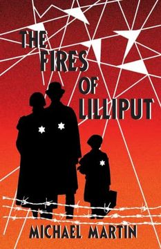 portada The Fires of Lilliput: A Holocaust Story of Courage, Resistance, and Love (en Inglés)