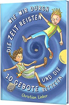 portada Wie wir Durch die Zeit Reisten und die 10 Gebote Retteten: Humorvoller Kinderroman (en Alemán)