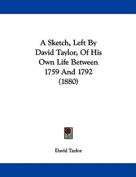 portada a sketch, left by david taylor, of his own life between 1759 and 1792 (1880) (in English)