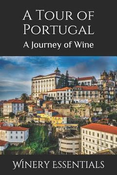 portada A Tour of Portugal: A Journey of Wine (en Inglés)