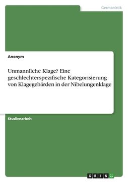 portada Unmannlîche Klage? Eine geschlechterspezifische Kategorisierung von Klagegebärden in der Nibelungenklage (in German)
