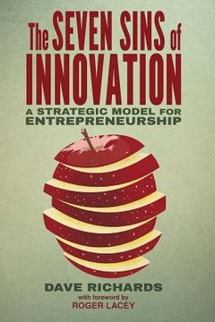 portada The Seven Sins of Innovation: A Strategic Model for Entrepreneurship (en Inglés)