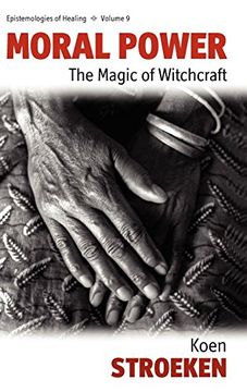portada Moral Power: The Magic of Witchcraft (Epistemologies of Healing) (en Inglés)