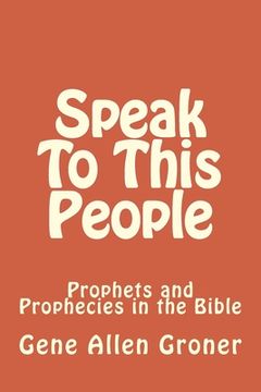 portada Speak To This People: Prophets and Prophecies in the Bible (en Inglés)