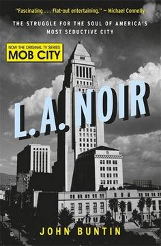 portada L.A. Noir: The Struggle for the Soul of America's Most Seductive City