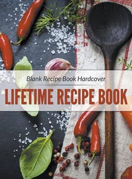 portada Blank Recipe Book Hardcover: Lifetime Recipe Book (en Inglés)