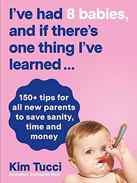 portada I've Had 8 Babies, and If There's One Thing I've Learned...: 150+ Tips for All New Parents to Save Sanity, Time and Money (en Inglés)