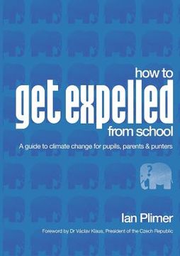 portada how to get expelled from school: a guide to climate change for pupils, parents and punters (en Inglés)
