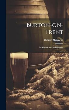 portada Burton-On-Trent: Its Waters and its Breweries (in English)