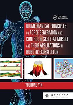portada Biomechanical Principles on Force Generation and Control of Skeletal Muscle and Their Applications in Robotic Exoskeleton (Advances in Systems Science and Engineering (Asse)) (in English)