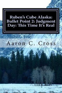 portada Ruben's Cube Alaska: Bullet Point 2: Judgment Day: This Time It's Real (en Inglés)