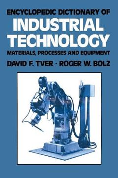 portada Encyclopedic Dictionary of Industrial Technology: Materials, Processes and Equipment (en Inglés)