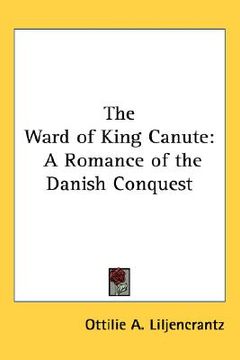 portada the ward of king canute: a romance of the danish conquest (en Inglés)