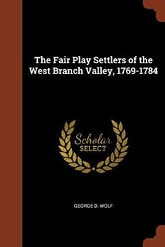 portada The Fair Play Settlers of the West Branch Valley, 1769-1784