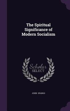 portada The Spiritual Significance of Modern Socialism (en Inglés)