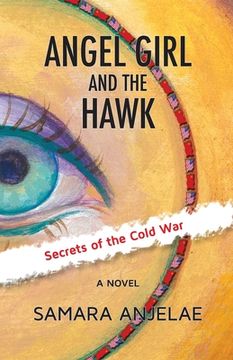 portada Angel Girl and the Hawk: Secrets of the Cold War (en Inglés)