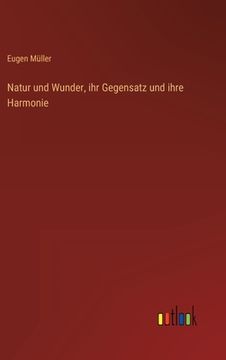 portada Natur und Wunder, ihr Gegensatz und ihre Harmonie (en Alemán)