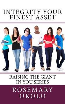 portada Integrity-Your Finest Asset: Raising The Giant In You series (en Inglés)