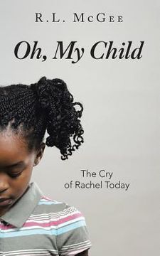 portada Oh, My Child: The Cry of Rachel Today (en Inglés)