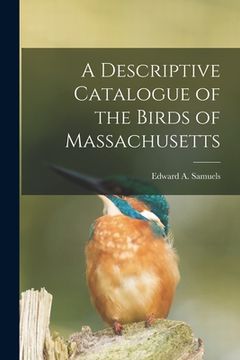portada A Descriptive Catalogue of the Birds of Massachusetts (in English)