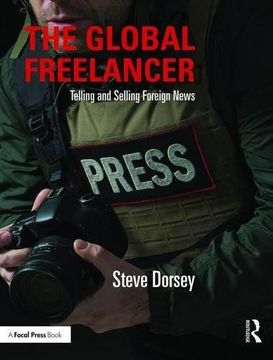 portada The Global Freelancer: Telling and Selling Foreign News