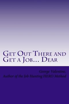 portada Get Out There and Get a Job... Dear: Helping Others LAND THAT JOB- With the HERO Method (en Inglés)