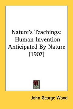 portada nature's teachings: human invention anticipated by nature (1907) (en Inglés)