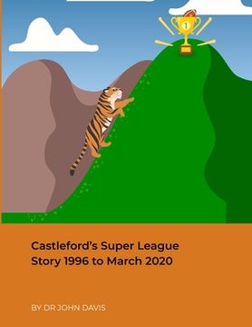 portada Castleford's Super League Story 1996 to March 2020 (in English)