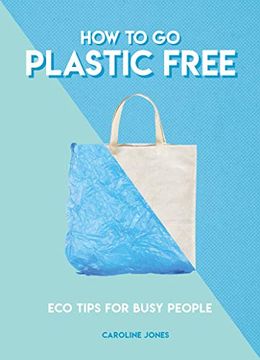 portada How to go Plastic Free (Eco Tips for Busy People) (in English)