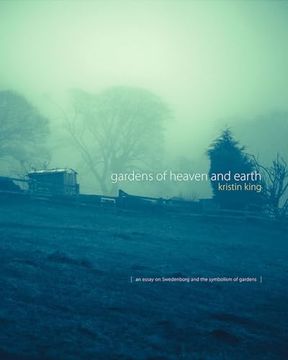 portada Gardens of Heaven and Earth de Kristin King(Swedenborg Foundation) (en Inglés)