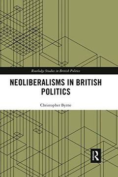 portada Neoliberalisms in British Politics (Routledge Studies in British Politics) 