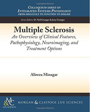 portada Multiple Sclerosis: An Overview of Clinical Features, Pathophysiology, Neuroimaging, and Treatment Options (Colloquium Series on Integrated Systems Physiology: From Molecule to Function) (en Inglés)