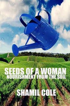portada Seeds Of A Woman: Nourishment Of The Soil (en Inglés)