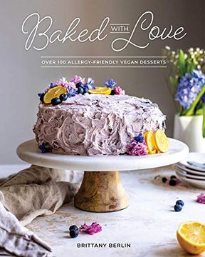portada Baked With Love: Over 110 Allergen-Friendly Vegan Desserts (en Inglés)